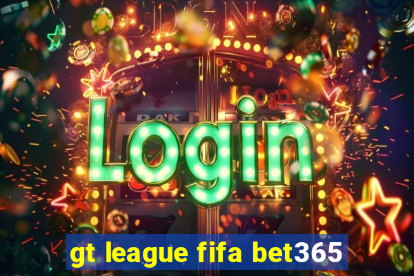 gt league fifa bet365